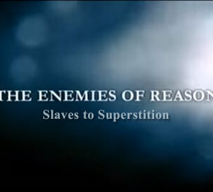 Los enemigos de la razón: Esclavos de la superstición