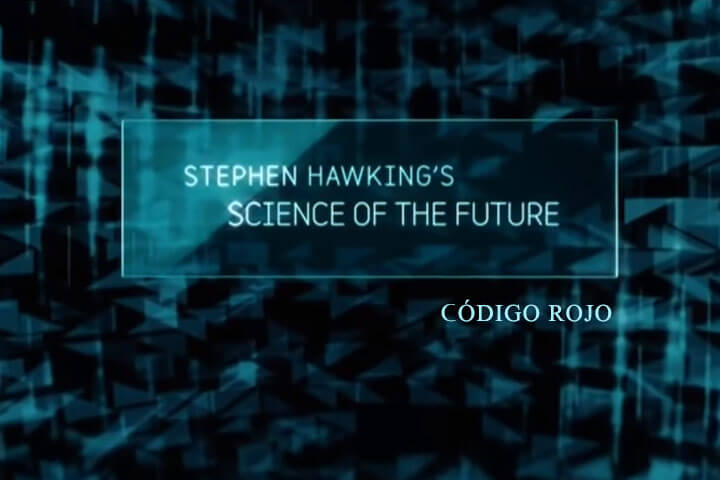 La ciencia del futuro con Stephen Hawking: Código rojo