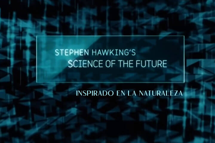 La ciencia del futuro con Stephen Hawking: Inspirado por la naturaleza